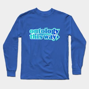 Ontology this way Long Sleeve T-Shirt